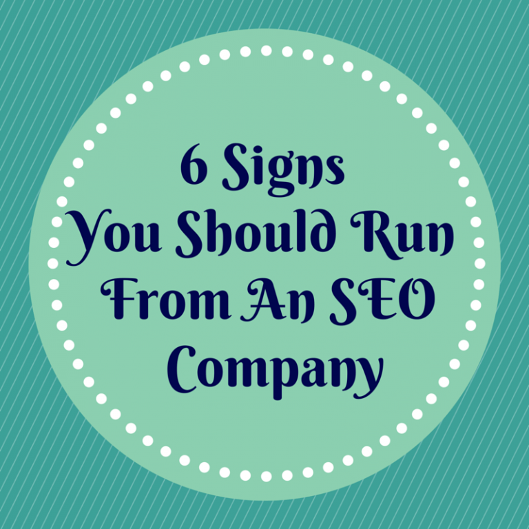 6 Signs You Should Run From An SEO Company